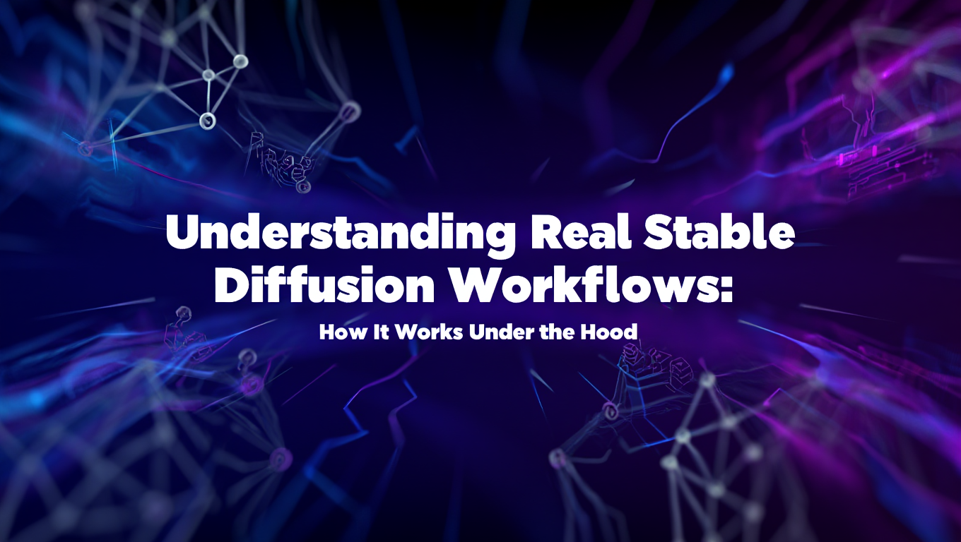 Understanding Real Stable Diffusion Workflows: How It Works Under the Hood featured image