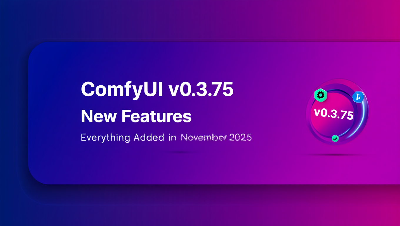 ComfyUI v0.3.75 New Features - Everything Added in November featured image