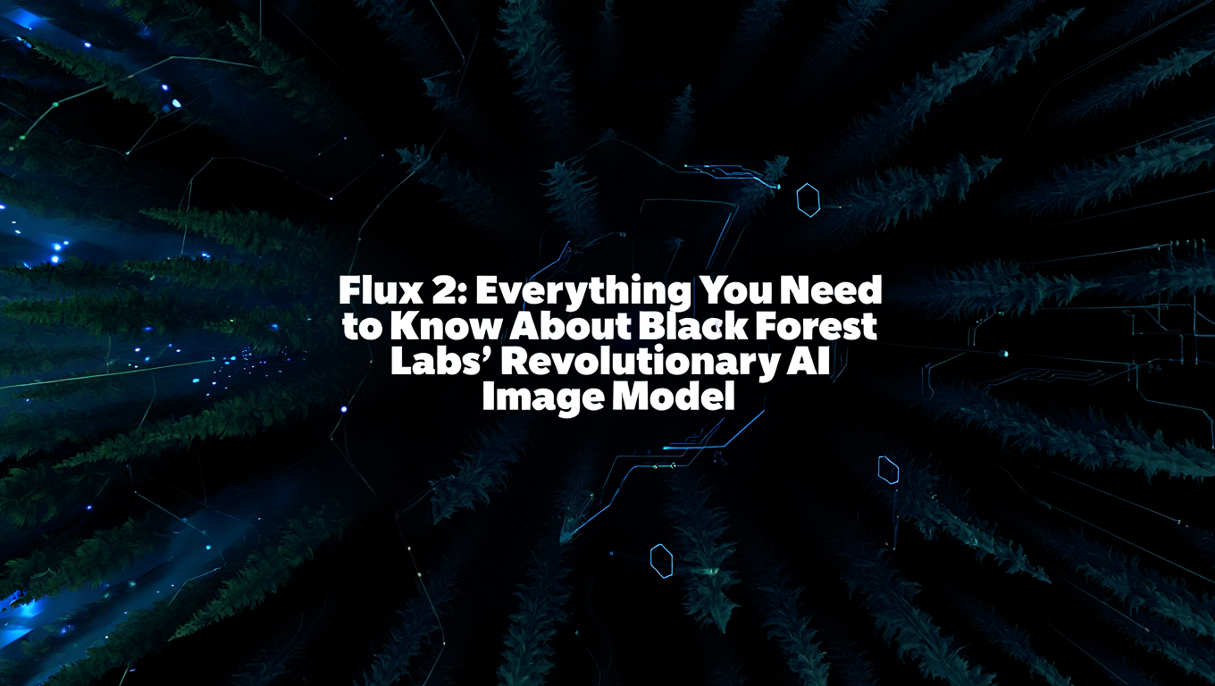 Flux 2: Everything You Need to Know About Black Forest Labs' Revolutionary AI Image Model featured image