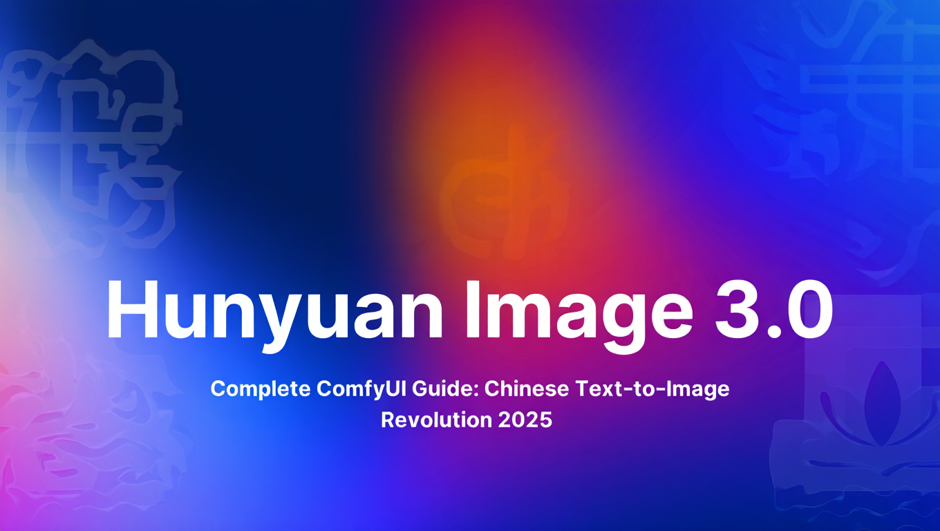 Hunyuan Image 3.0 Complete ComfyUI Guide: Chinese Text-to-Image Revolution 2025 - Tutorial tagged with Text to Image