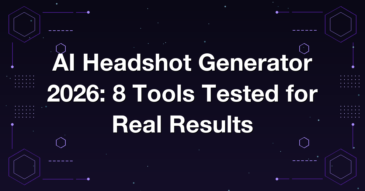 AI Headshot Generator 2026: 8 Tools Tested for Real Results