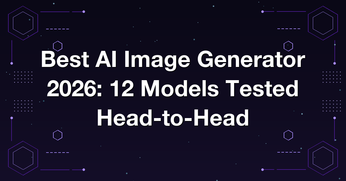 Best AI Image Generator 2026: 12 Models Tested Head-to-Head