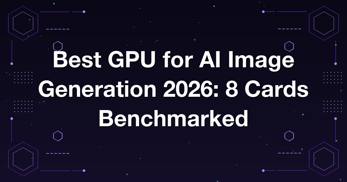 Best GPU for AI Image Generation 2026: 8 Cards Benchmarked