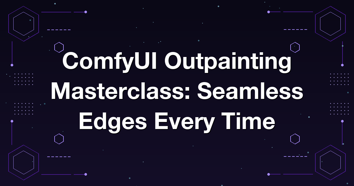 ComfyUI Outpainting Masterclass: Seamless Edges Every Time