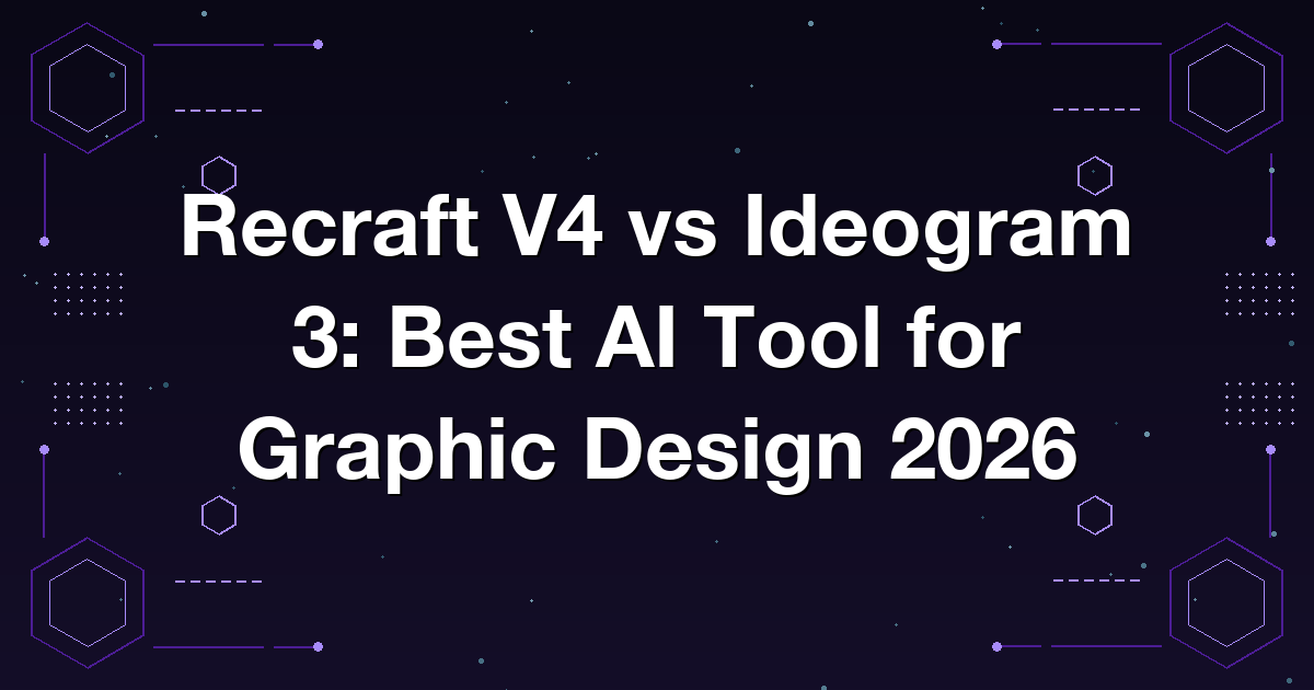 Recraft V4 vs Ideogram 3: Best AI Tool for Graphic Design 2026